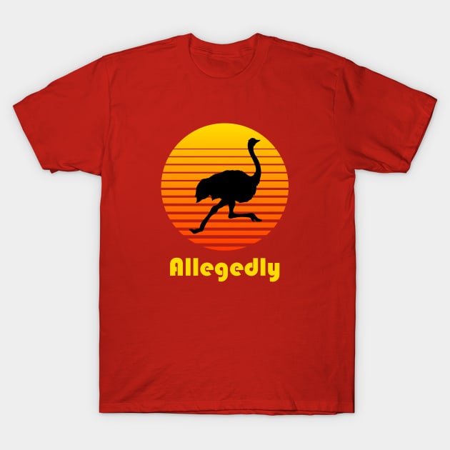 Allegedly Ostrich Funny Retro T-Shirt by Cika Ciki